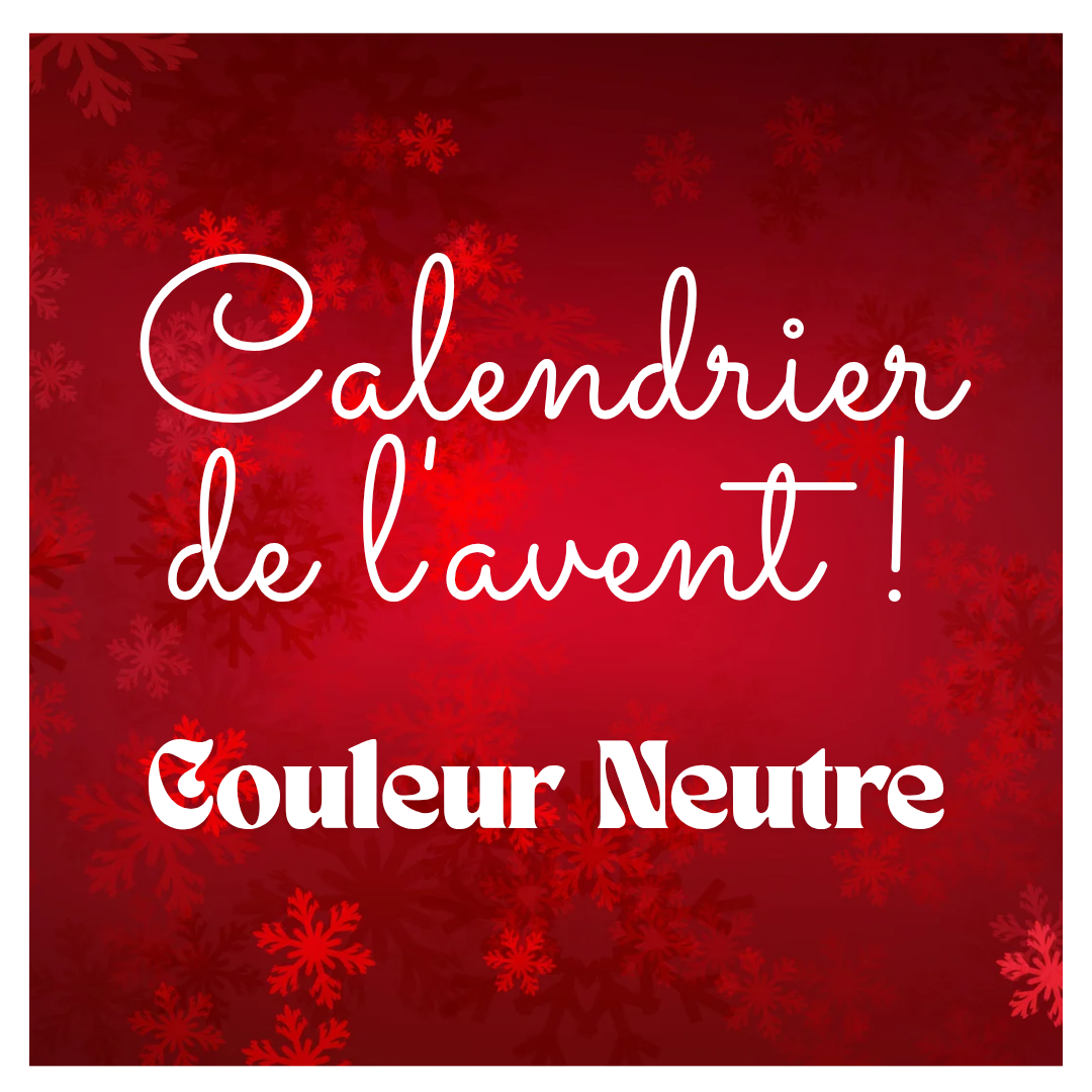 Calendrier de l’Avent • COULEUR NEUTRE
